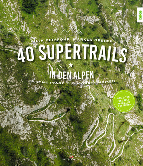 40 Supertrails in den Alpen von Beimfohr,  Gitta, Greber,  Markus