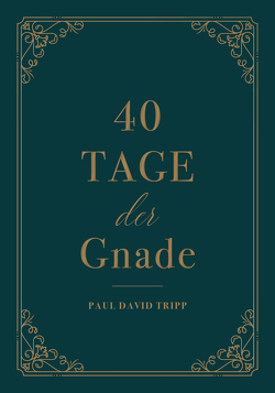 40 Tage der Gnade von D. Tripp,  Paul