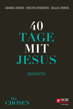 40 Tage mit Jesus von Hendricks,  Kristen, Jenkins,  Amanda, Jenkins,  Dallas, Pommerenke,  Annalena
