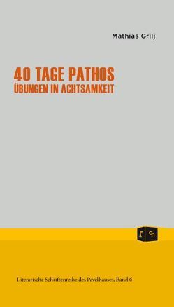 40 Tage Pathos von Grilj,  Mathias