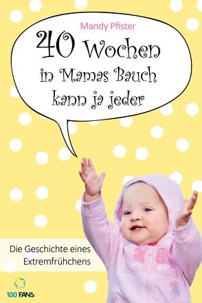 40 Wochen in Mamas Bauch kann ja jeder von Pfister,  Mandy