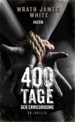 400 Tage der Erniedrigung von White,  Wrath James