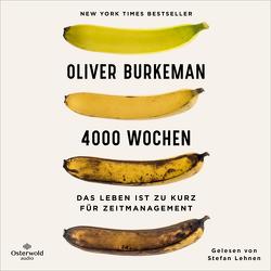 4000 Wochen von Burkeman,  Oliver, Dedekind,  Henning, Lehnen,  Stefan, Lutosch,  Heide