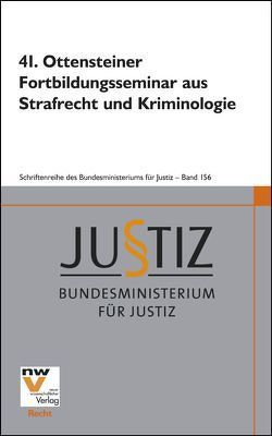 41. Ottensteiner Fortbildungsseminar aus Strafrecht und Kriminologie von Bundesministerium für Justiz