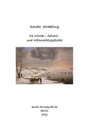 42 Winter-, Advent- und Weihnachtsgedichte von Straetling,  Renate