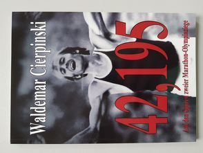 42,195 Auf den Spuren zweier Olympiasiege von Cierpinski,  Waldemar