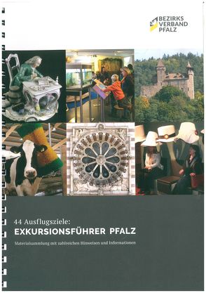 44 Ausflugsziele: Exkursionsführer Pfalz von Buntz,  Herwig, Endres,  Stefan, Möller,  Lenelotte, Reiser,  Regina, Schaupp,  Stefan, Wieder,  Theo