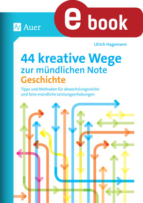 44 kreative Wege zur mündlichen Note Geschichte von Hagemann,  Ulrich