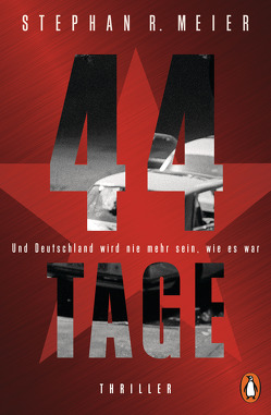 44 TAGE – Und Deutschland wird nie mehr sein, wie es war von Meier,  Stephan R.