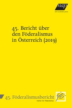 45. Bericht über den Föderalismus in Österreich (2020) von Institut für Föderalismus