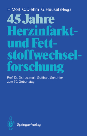 45 Jahre Herzinfarkt- und Fettstoffwechselforschung von Diehm,  Curt, Heusel,  Gerhard, Mörl,  Hubert