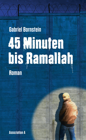 45 Minuten bis Ramallah von Bornstein,  Gabriel