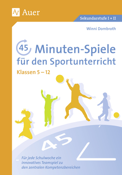 45-Minuten-Spiele für den Sportunterricht 5-12 von Dombroth,  Winni
