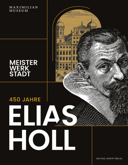 450 Jahre Elias Holl (1573-1646) von Emmendörffer,  Christoph, Trepesch,  Christof