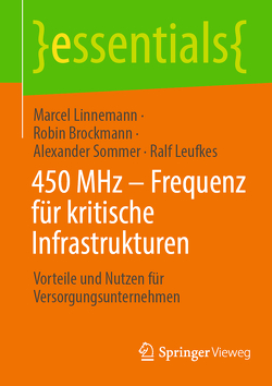 450 MHz – Frequenz für kritische Infrastrukturen von Brockmann,  Robin, Leufkes,  Ralf, Linnemann,  Marcel, Sommer,  Alexander