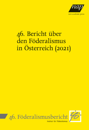 46. Bericht über den Föderalismus in Österreich (2021) von Institut für Föderalismus