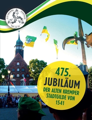 475. Jubiläum der Alten Kremper Stadtgilde von 1541 von Dörner,  Wolfgang, Gildebrüder,  Gildeschwestern und Gäste,  diverse, mobilmedia.hamburg,  SCHROLLER, Stotz,  Dr. Jörg W.