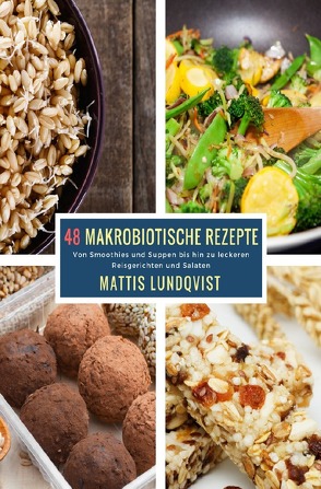 48 Makrobiotische Rezepte von Lundqvist,  Mattis