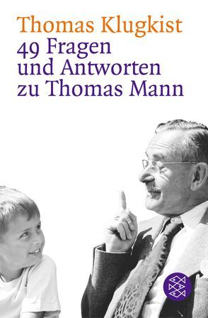 49 Fragen und Antworten zu Thomas Mann von Klugkist,  Thomas