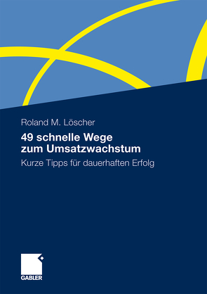 49 schnelle Wege zum Umsatzwachstum von Hofmann,  Christiane, Löscher,  Roland