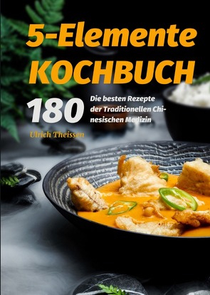 5-Elemente Kochbuch von Theißen,  Ulrich