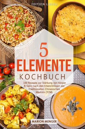 5-Elemente-Kochbuch von Menger,  Marion