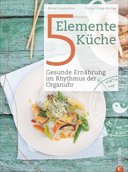 5-Elemente-Küche von Ams,  Anna Ursula, Kirmse,  Ulrike