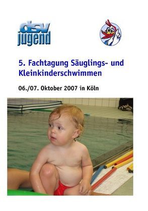 5. Fachtagung Säuglings- und Kleinkinderschwimmen von Ahrendt,  Lilli, Cherek,  Reiner, Fischer,  Klaus, Hinsch,  Anne-Kathrin