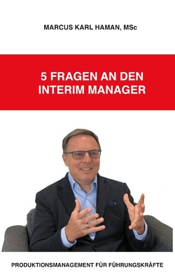 5 Fragen an den Interim Manager von Haman,  Marcus Karl