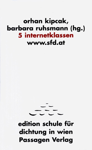 5 internet-klassen von Artmann,  Hans, Artmann,  Hans C, Hintze,  Christian, Hintze,  Christian I, Kipcak,  Orhan, Ruhsmann,  Barbara, Streeruwitz,  Marlene, Tardos,  Anne