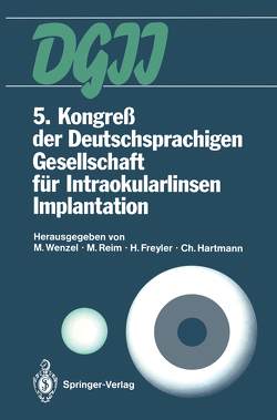 5. Kongreß der Deutschsprachigen Gesellschaft für Intraokularlinsen Implantation von Freyler,  H., Hartmann,  C., Reim,  M., Wenzel,  M.