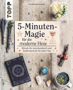 5-Minuten-Magie für die moderne Hexe von Greenleaf,  Cerridwen