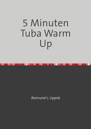 5 Minuten Warm Up für Kontrabasstuba in C von Lippok,  Raimund