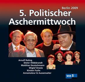 5. Politischer Aschermittwoch von Deutschmann,  Matthias, Droste,  Wiglaf, Hildebrandt,  Dieter, Rating,  Arnulf
