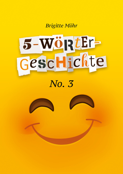 5-Wörter-Geschichte No. 3 von Möhr,  Brigitte