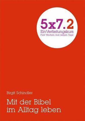 5×7.2 MIt der Bibel im Alltag leben. Kraft und Orientierung von Schindler,  Birgit