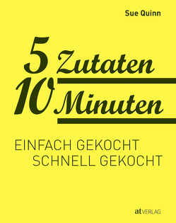 5 Zutaten 10 Minuten von Buchwalter,  Barbara, Quinn,  Sue, Rooney,  Deirdre