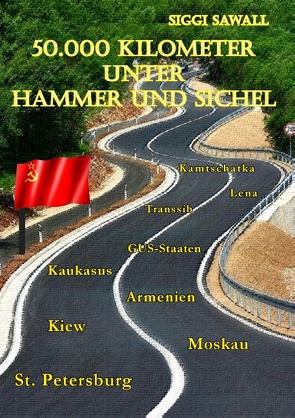 50.000 Kilometer unter Hammer und Sichel von Sawall,  Siggi