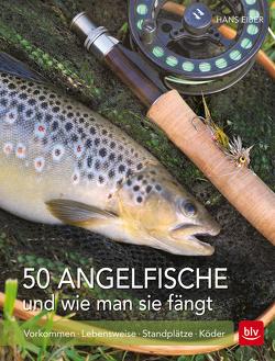 50 Angelfische und wie man sie fängt von Eiber,  Hans