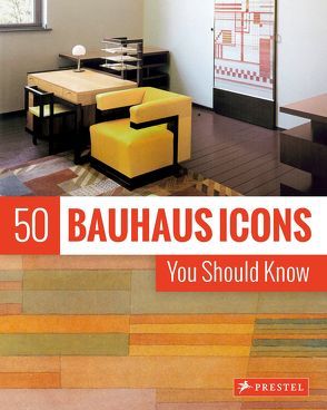 50 Bauhaus Icons You Should Know von Strasser,  Josef