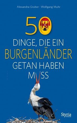 50 Dinge, die ein Burgenländer getan haben muss von Gruber,  Alexandra, Muhr,  Wolfgang