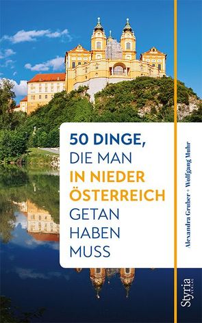 50 Dinge, die man in Niederösterreich getan haben muss von Gruber,  Alexandra, Muhr,  Wolfgang