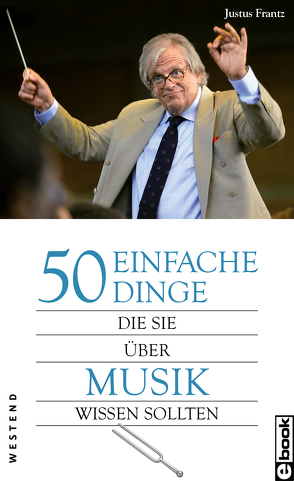 50 einfache Dinge, die Sie über Musik wissen sollten von Frantz,  Justus