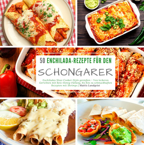 50 Enchilada-Rezepte für den Schongarer von Lundqvist,  Mattis