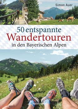 50 entspannte Wandertouren in den Bayerischen Alpen von Auer,  Simon