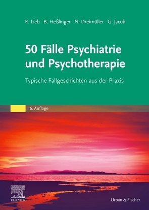 50 Fälle Psychiatrie und Psychotherapie von Dreimüller,  Nadine, Hesslinger,  Bernd, Jacob,  Gitta, Lieb,  Klaus