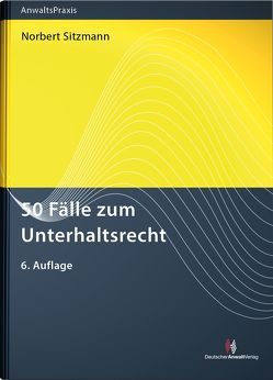 50 Fälle zum Unterhaltsrecht von Sitzmann,  Norbert