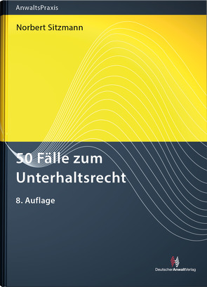 50 Fälle zum Unterhaltsrecht von Sitzmann,  Norbert