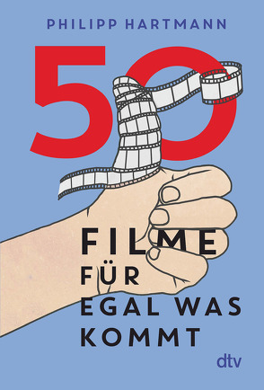 50 Filme für egal was kommt von Hartmann,  Philipp