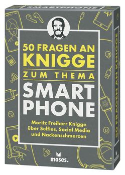 50 Fragen an Knigge zum Thema Smartphone von Freiher Knigge,  Moritz, Janas,  Andrea, Schellberg,  Michael, Scheuerer,  Florian, Strauch,  Kajo Titus, Tessmann,  Dorina